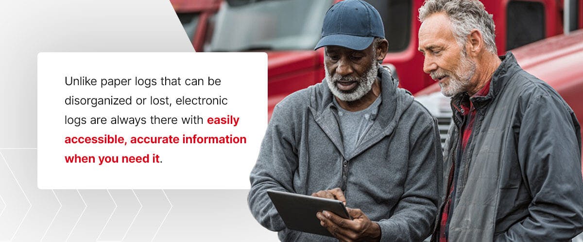 Electronic logs are always there and easy to access