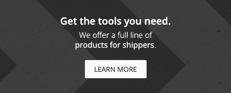 Get the tools you need. We offer a full line of products for shippers. Learn more